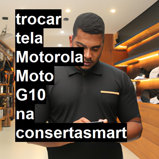 TROCAR TELA MOTOROLA MOTO G10 | Veja o preço