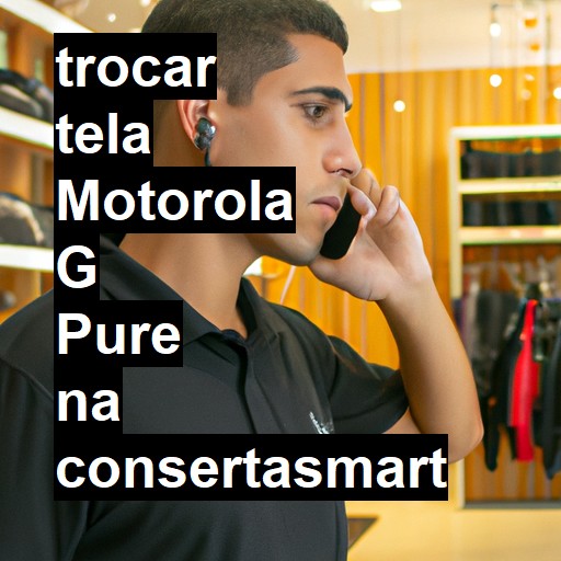 TROCAR TELA MOTOROLA G PURE | Veja o preço