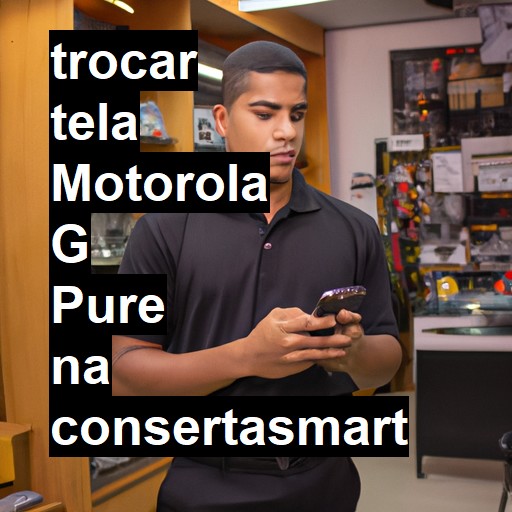 TROCAR TELA MOTOROLA G PURE | Veja o preço