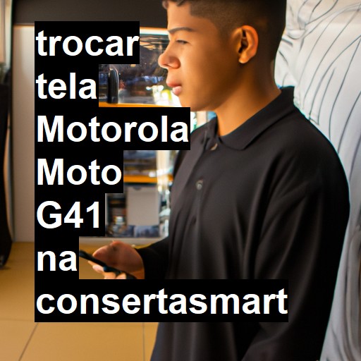 TROCAR TELA MOTOROLA MOTO G41 | Veja o preço