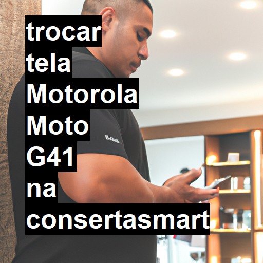 TROCAR TELA MOTOROLA MOTO G41 | Veja o preço