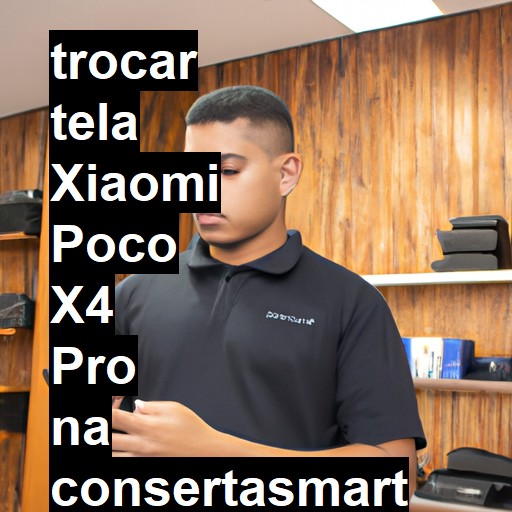 TROCAR TELA XIAOMI POCO X4 PRO | Veja o preço