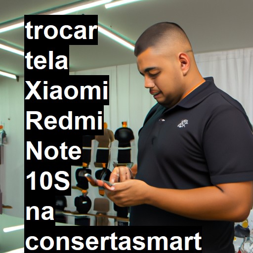 TROCAR TELA XIAOMI REDMI NOTE 10S | Veja o preço