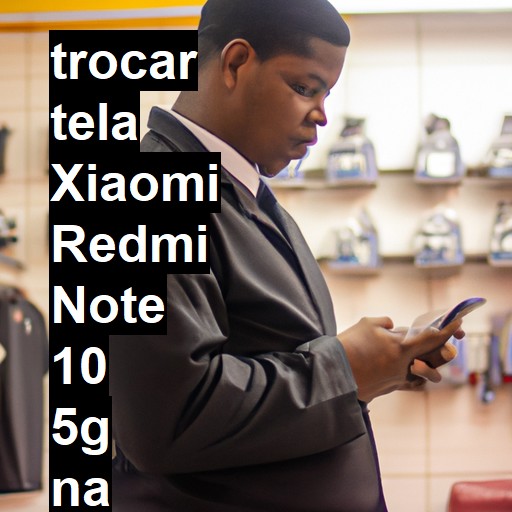 TROCAR TELA XIAOMI REDMI NOTE 10 5G | Veja o preço