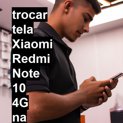 TROCAR TELA XIAOMI REDMI NOTE 10 4G | Veja o preço