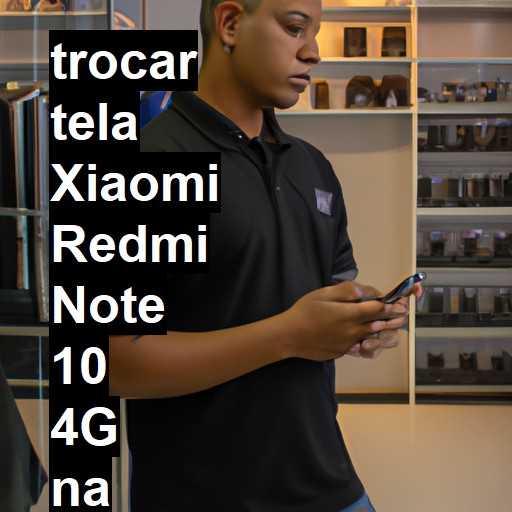 TROCAR TELA XIAOMI REDMI NOTE 10 4G | Veja o preço