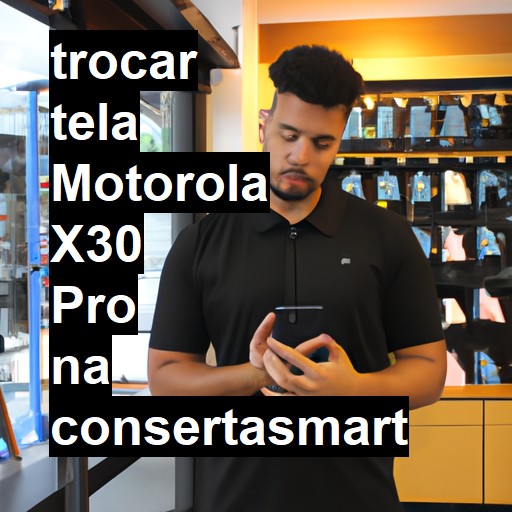 TROCAR TELA MOTOROLA X30 PRO | Veja o preço