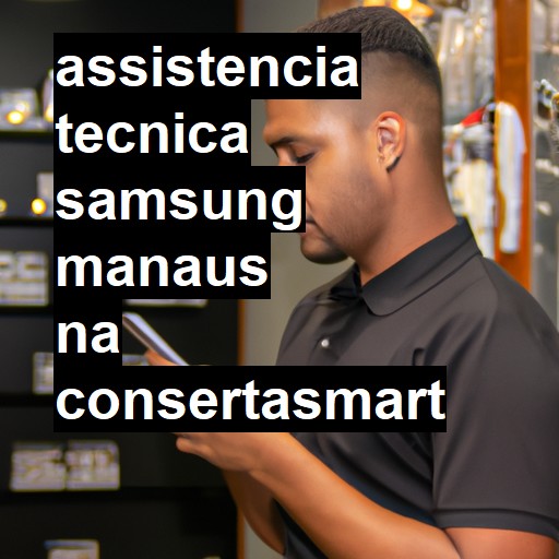 Assistência Técnica Samsung  em Manaus |  R$ 99,00 (a partir)
