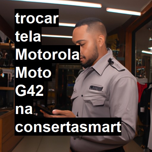 TROCAR TELA MOTOROLA MOTO G42 | Veja o preço