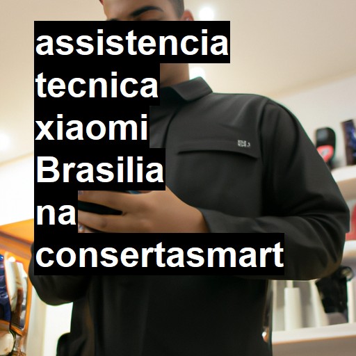 Assistência Técnica xiaomi  em Brasília |  R$ 99,00 (a partir)