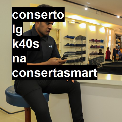 Conserto em LG K40S | Veja o preço