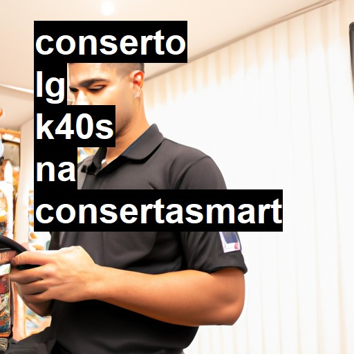 Conserto em LG K40S | Veja o preço