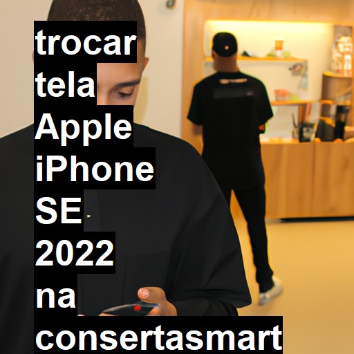 TROCAR TELA APPLE IPHONE SE 2022 | Veja o preço