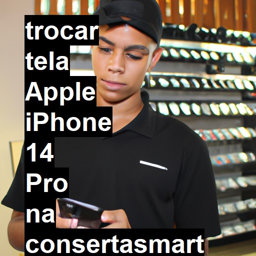 TROCAR TELA APPLE IPHONE 14 PRO | Veja o preço