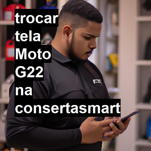 TROCAR TELA MOTO G22 | Veja o preço