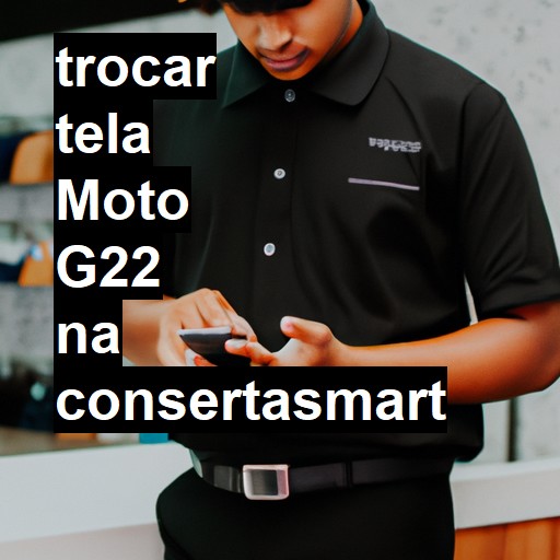 TROCAR TELA MOTO G22 | Veja o preço