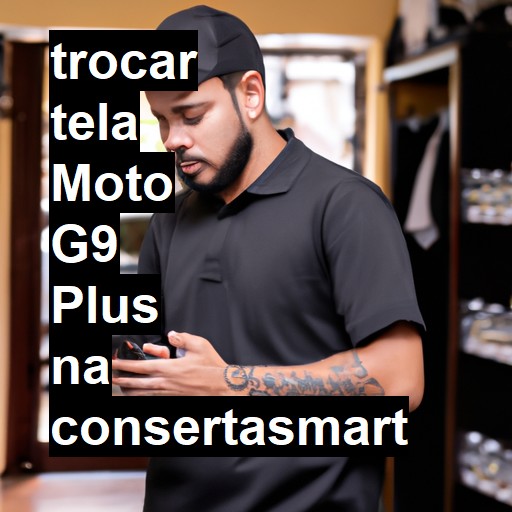 TROCAR TELA MOTO G9 PLUS | Veja o preço