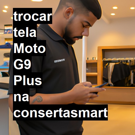 TROCAR TELA MOTO G9 PLUS | Veja o preço