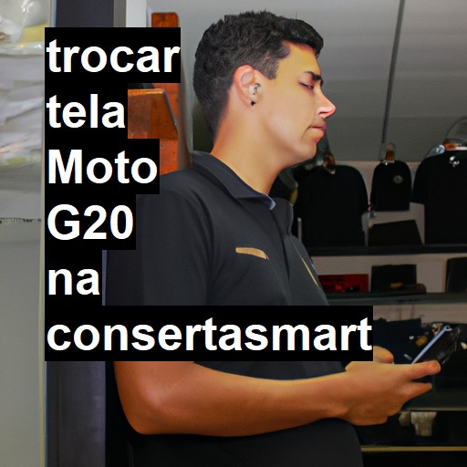 TROCAR TELA MOTO G20 | Veja o preço