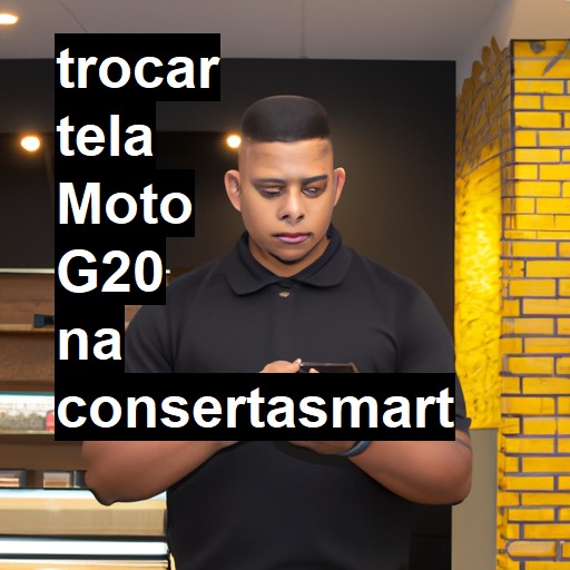 TROCAR TELA MOTO G20 | Veja o preço