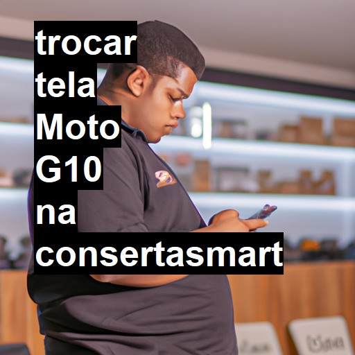 TROCAR TELA MOTO G10 | Veja o preço