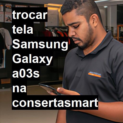 TROCAR TELA SAMSUNG GALAXY A03S | Veja o preço