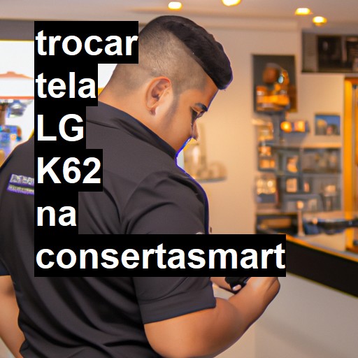 TROCAR TELA LG K62 | Veja o preço