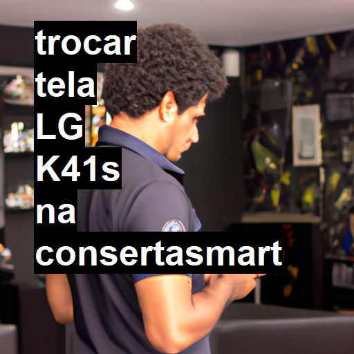 TROCAR TELA LG K41S | Veja o preço