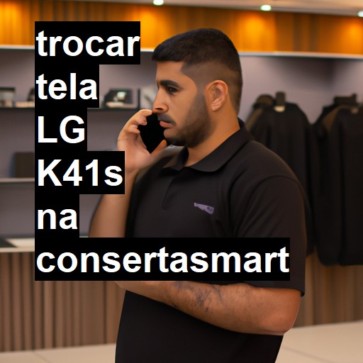 TROCAR TELA LG K41S | Veja o preço