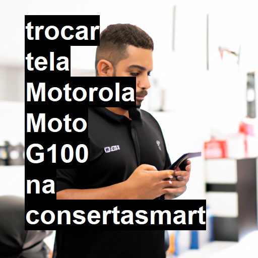 TROCAR TELA MOTOROLA MOTO G100 | Veja o preço