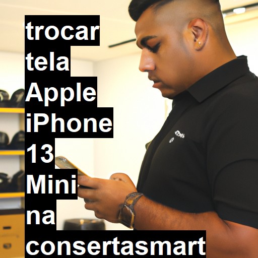 TROCAR TELA APPLE IPHONE 13 MINI | Veja o preço