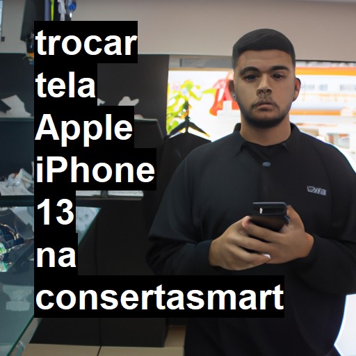 TROCAR TELA APPLE IPHONE 13 | Veja o preço