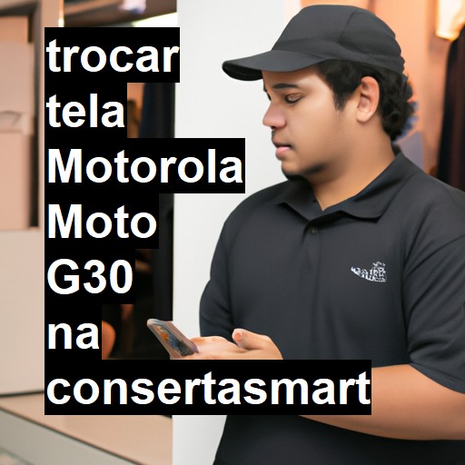 TROCAR TELA MOTOROLA MOTO G30 | Veja o preço