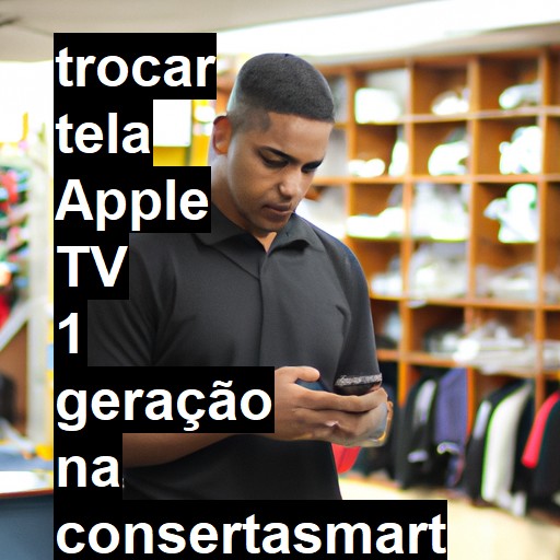 TROCAR TELA APPLE TV 1 GERAÇÃO | Veja o preço