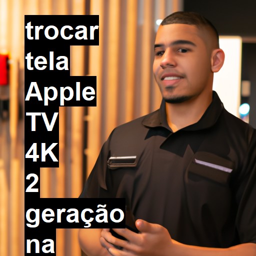 TROCAR TELA APPLE TV 4K 2 GERAÇÃO | Veja o preço