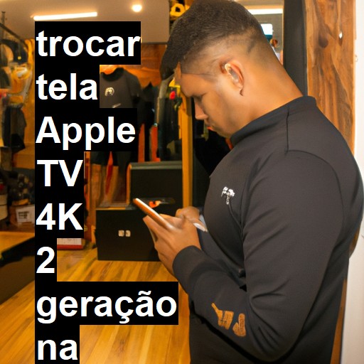 TROCAR TELA APPLE TV 4K 2 GERAÇÃO | Veja o preço