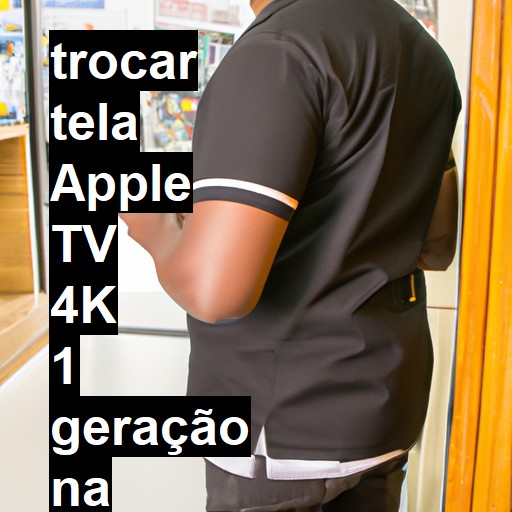 TROCAR TELA APPLE TV 4K 1 GERAÇÃO | Veja o preço