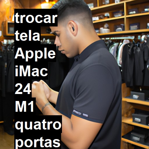 TROCAR TELA APPLE IMAC 24 M1 QUATRO PORTAS 2021 | Veja o preço