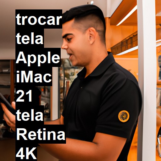 TROCAR TELA APPLE IMAC 21 TELA RETINA 4K | Veja o preço