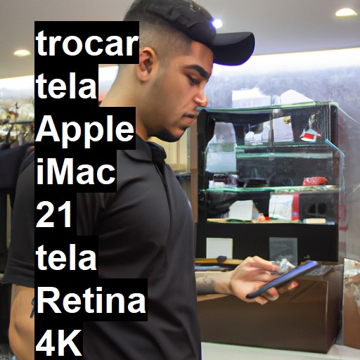 TROCAR TELA APPLE IMAC 21 TELA RETINA 4K | Veja o preço