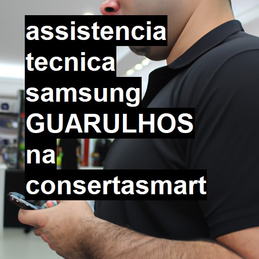 Assistência Técnica Samsung  em Guarulhos |  R$ 99,00 (a partir)