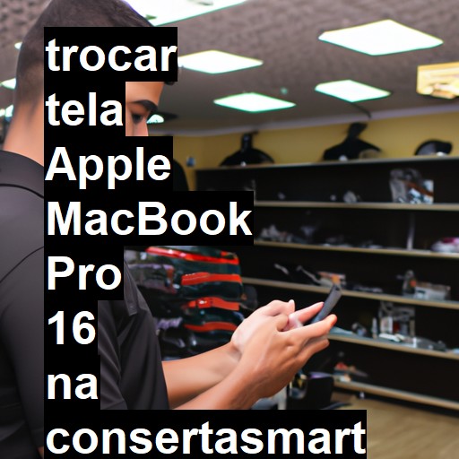 TROCAR TELA APPLE MACBOOK PRO 16 | Veja o preço