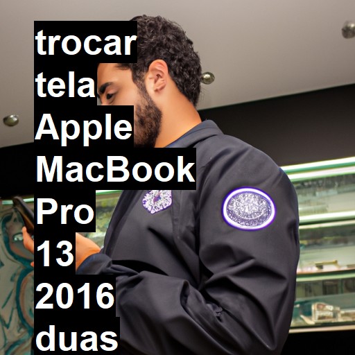 TROCAR TELA APPLE MACBOOK PRO 13 2016 DUAS PORTAS | Veja o preço