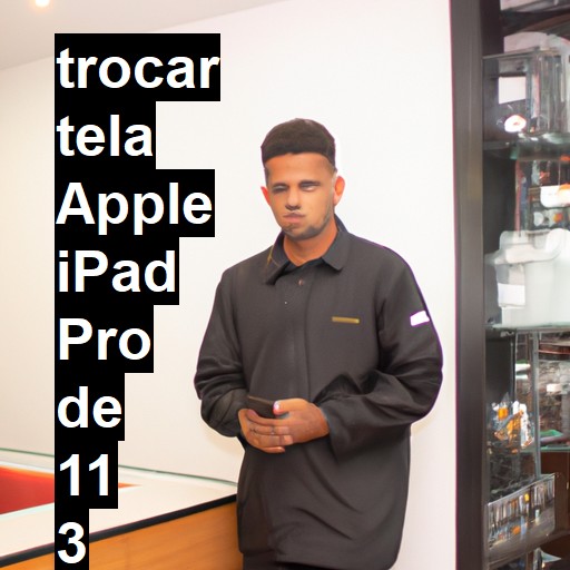 TROCAR TELA APPLE IPAD PRO DE 11 3 GERAÇÃO | Veja o preço