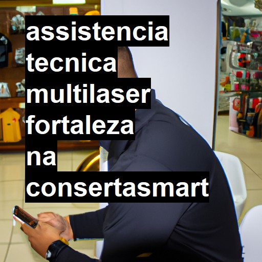 Assistência Técnica multilaser  em Fortaleza |  R$ 99,00 (a partir)