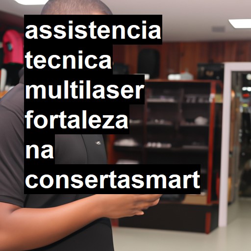 Assistência Técnica multilaser  em Fortaleza |  R$ 99,00 (a partir)