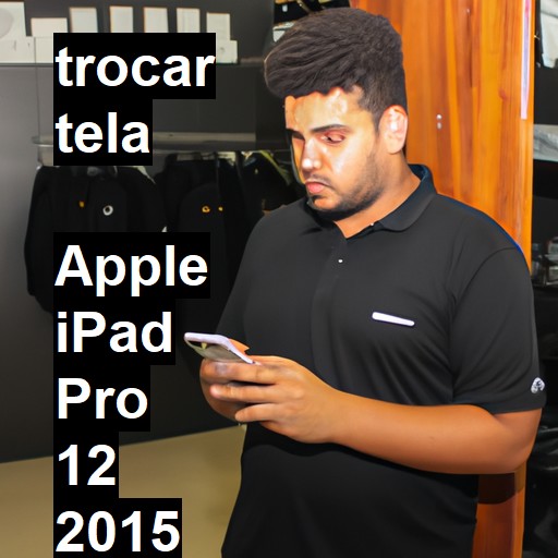 TROCAR TELA  APPLE IPAD PRO 12 2015 | Veja o preço