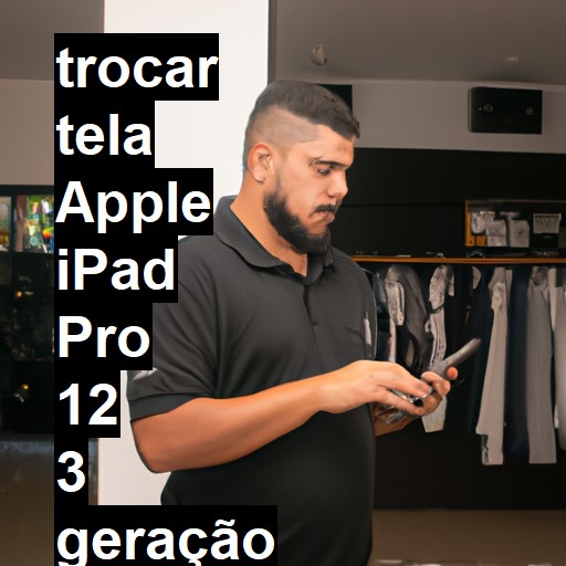 TROCAR TELA APPLE IPAD PRO 12 3 GERAÇÃO | Veja o preço