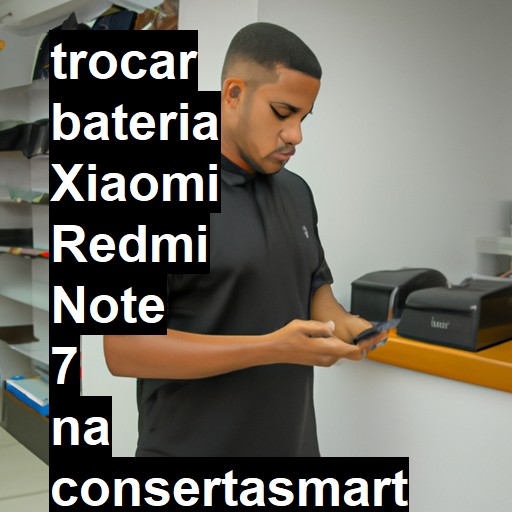 TROCAR BATERIA XIAOMI REDMI NOTE 7 | Veja o preço