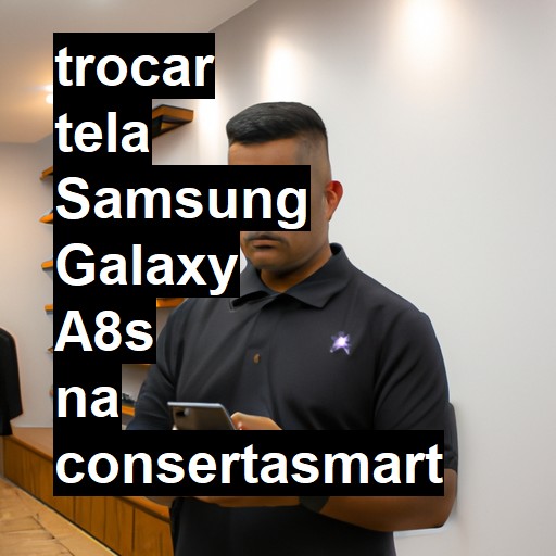 TROCAR TELA SAMSUNG GALAXY A8S | Veja o preço